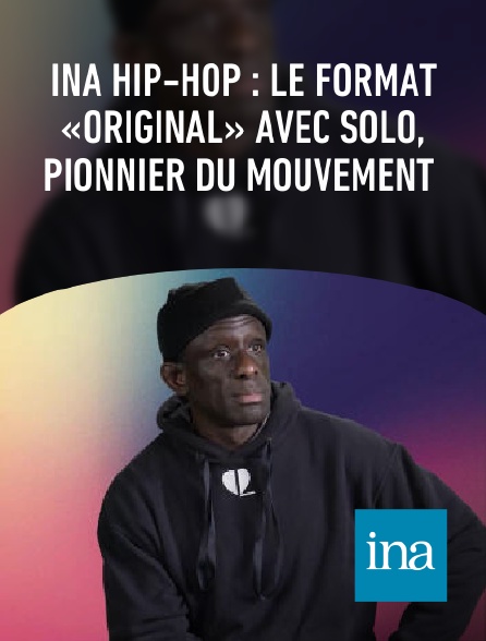 INA - INA HIP-HOP : le format «ORIGinaL» avec Solo, pionnier du mouvement