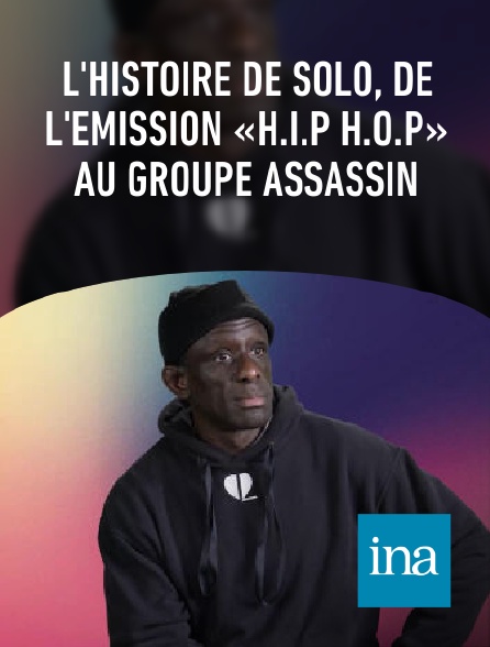 INA - L'histoire de Solo, de l'émission «H.I.P H.O.P» au groupe Assassin