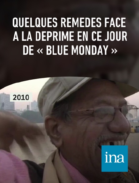 INA - Quelques remèdes face à la déprime en ce jour de « Blue Monday »