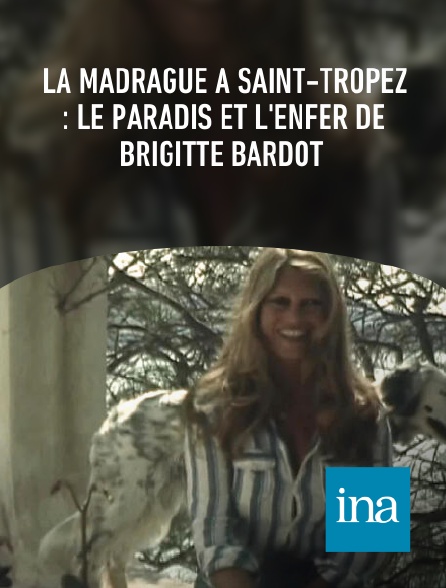 INA - La Madrague à Saint-Tropez : le paradis et l'enfer de Brigitte Bardot