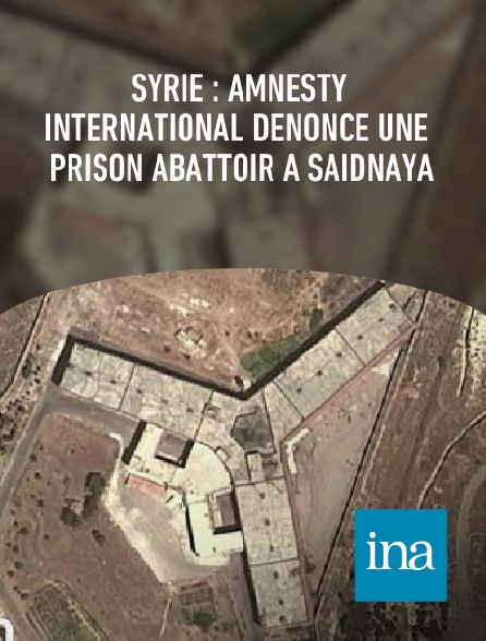 INA - Syrie : Amnesty International dénonce une prison abattoir à Saidnaya