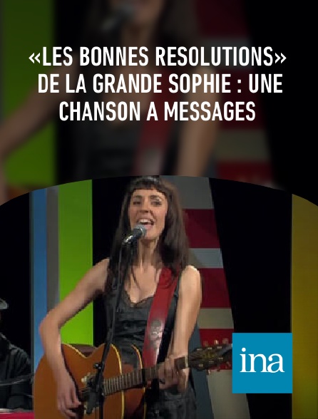 INA - «Les bonnes résolutions» de La Grande Sophie : une chanson à messages