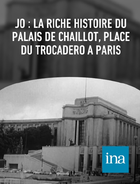 INA - JO : la riche histoire du palais de Chaillot, place du Trocadéro à Paris