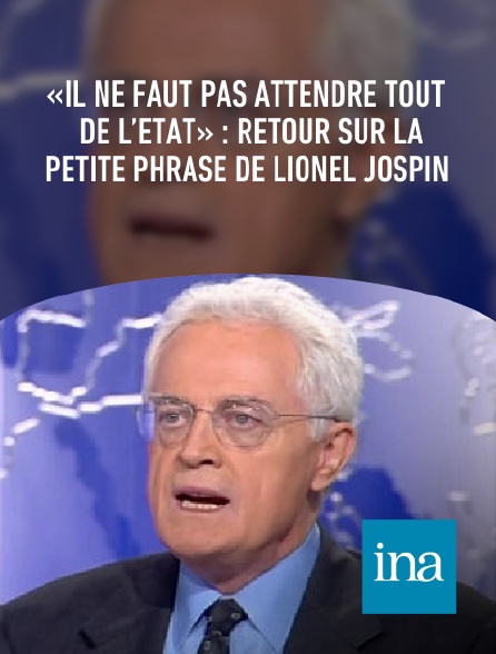 INA - «Il ne faut pas attendre tout de l’État» : retour sur la petite phrase de Lionel Jospin