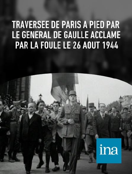 INA - Traversée de Paris à pied par le général de Gaulle acclamé par la foule le 26 août 1944