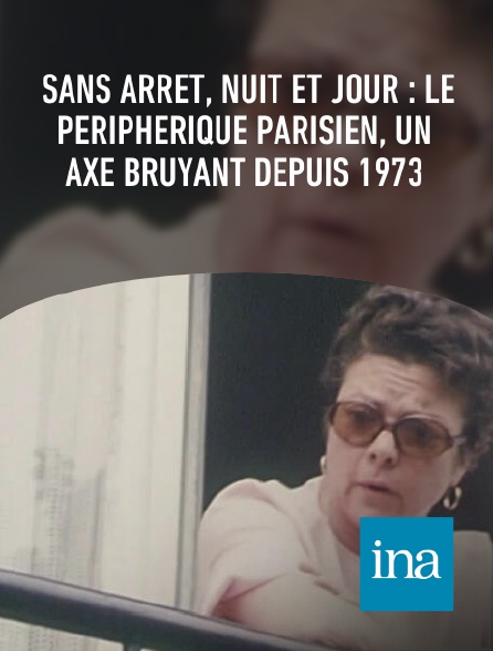 INA - Sans arrêt, nuit et jour : le périphérique parisien, un axe bruyant depuis 1973