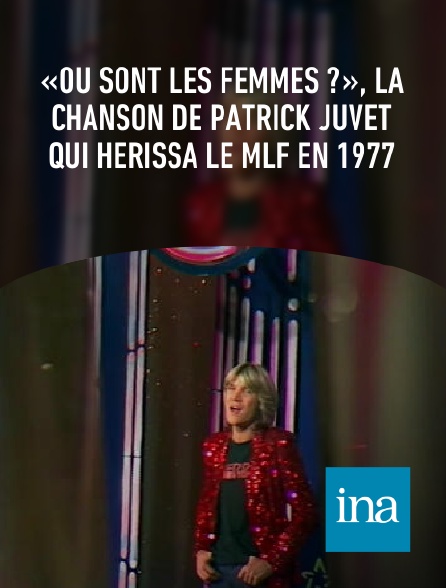 INA - «Où sont les femmes ?», la chanson de Patrick Juvet qui hérissa le MLF en 1977