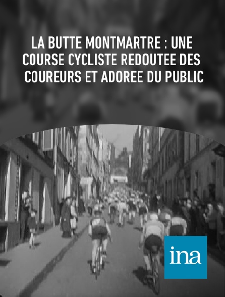 INA - La butte Montmartre : une course cycliste redoutée des coureurs et adorée du public