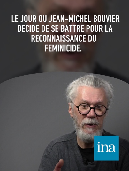 INA - Le jour où Jean-Michel Bouvier décide de se battre pour la reconnaissance du féminicide.