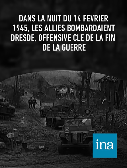 INA - Dans la nuit du 14 février 1945, les Alliés bombardaient Dresde, offensive clé de la fin de la guerre