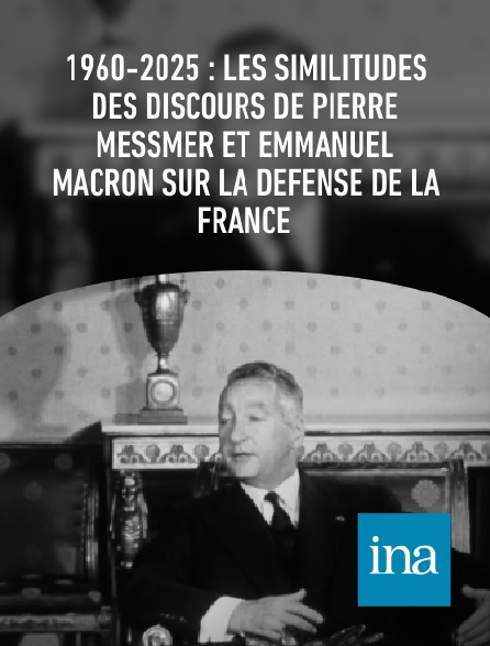 INA - 1960-2025 : les similitudes des discours de Pierre Messmer et Emmanuel Macron sur la défense de la France