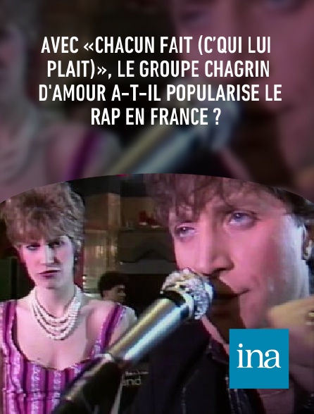 INA - Avec «Chacun fait (c’qui lui plaît)», le groupe Chagrin d'amour a-t-il popularisé le rap en France ?